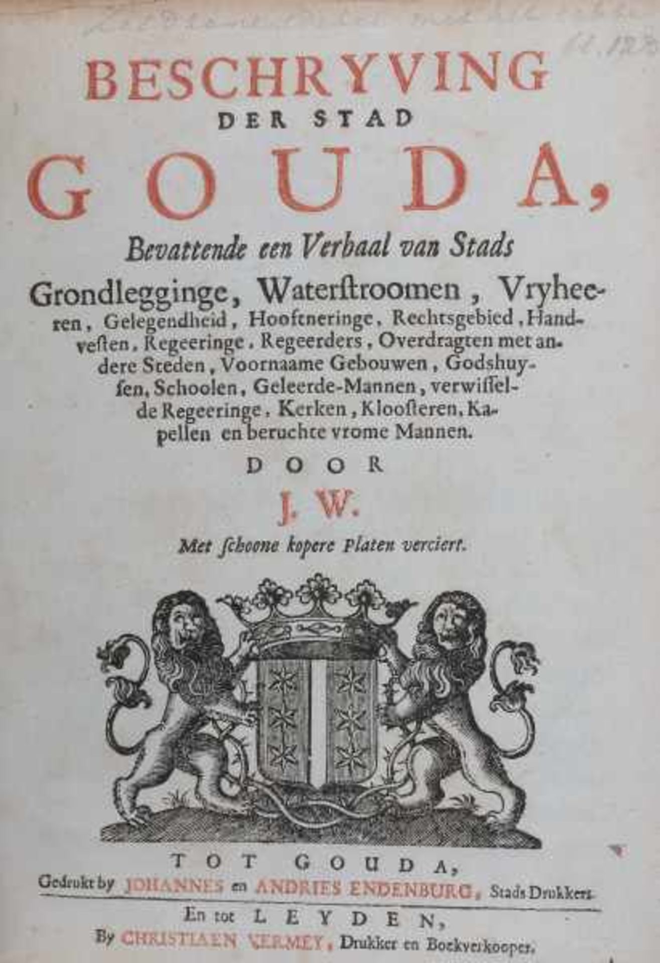Beschryving der Stad Gouda. Gouda, J. en A. Endenburg, [1714]. (24),376, (4), 9-200, (4) pp. With