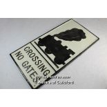 *Sign - "Crossing - No Gates", 24x48cm (Lot is subject to VAT)