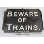 *Beware of Trains sign, 32x21cm (Lot is subject to VAT)