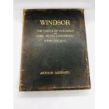 A Limited Edition (27/200) Book. Windsor by Arthur Goddard. 'The Castle of Our Kings and some