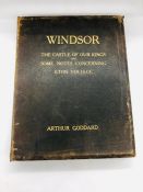 A Limited Edition (27/200) Book. Windsor by Arthur Goddard. 'The Castle of Our Kings and some