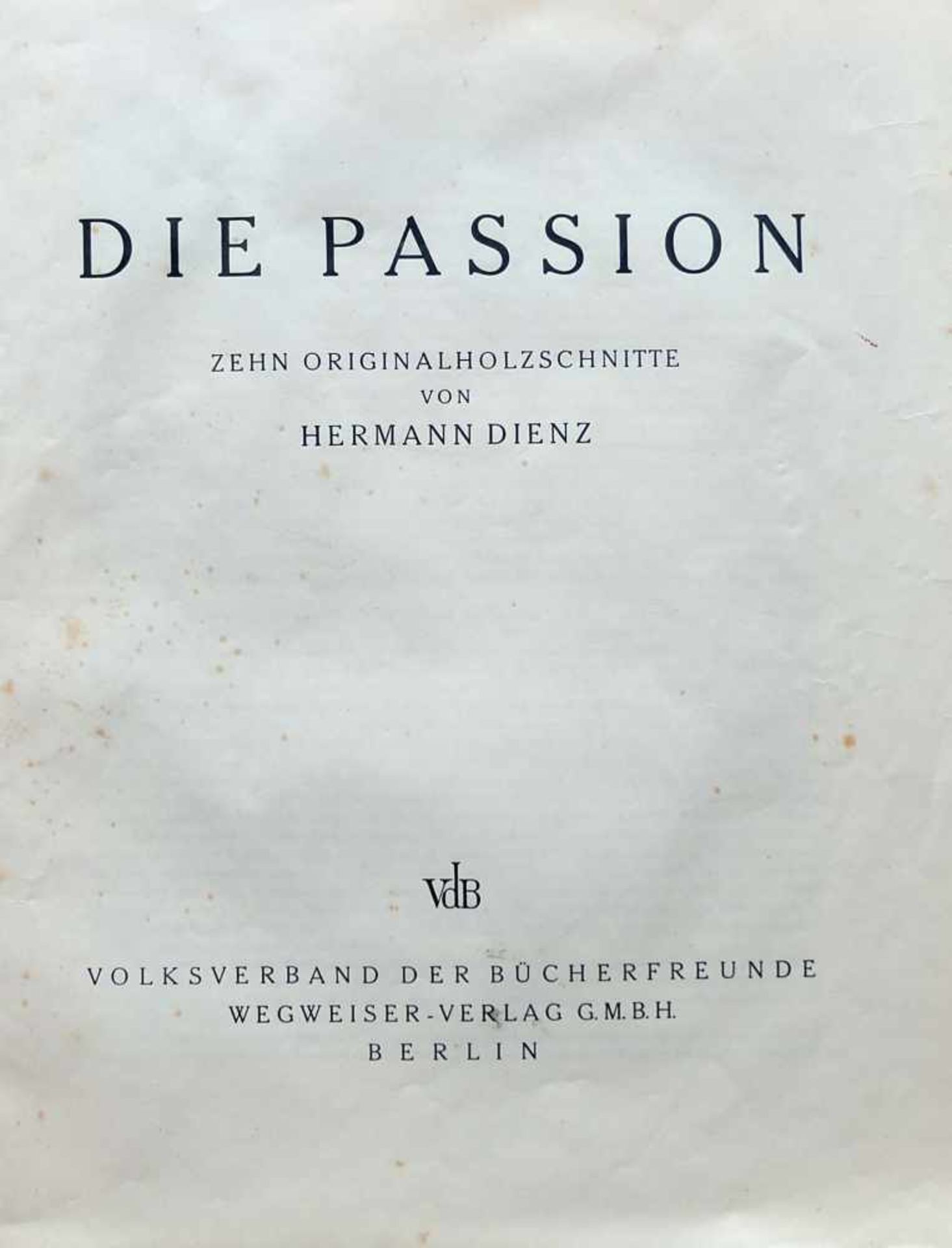 DIENZ, Hermann (*1891 Koblenz †1980 Siegburg), "Die Passion", Mappe mit 9 statt 10 Holzschnitten,