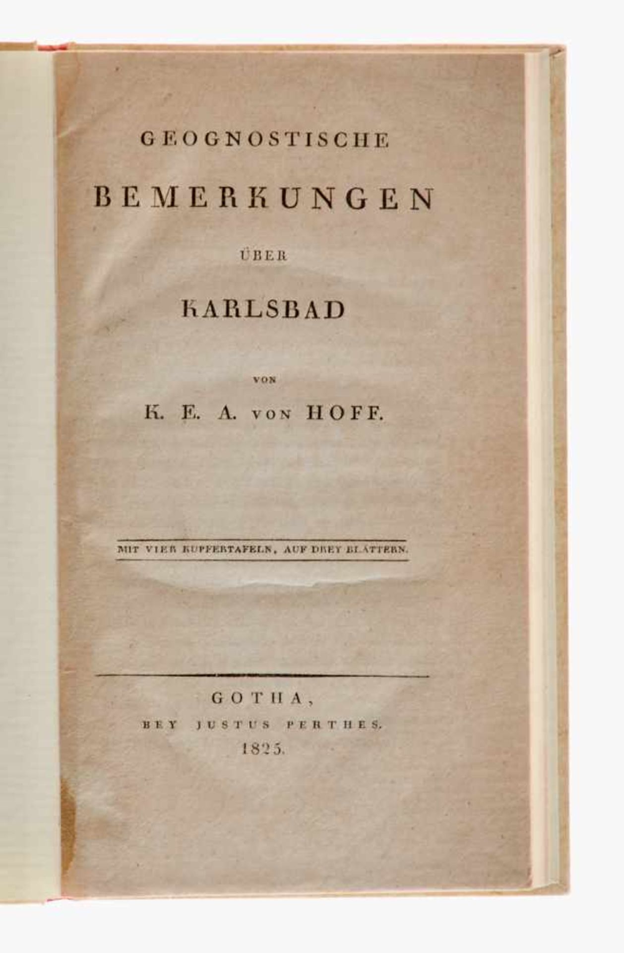 Böhmen und Mähren Karlsbad Hoff, K. E. A. von, Geognostische Bemerkungen über Karlsbad. Gotha, - Bild 2 aus 2