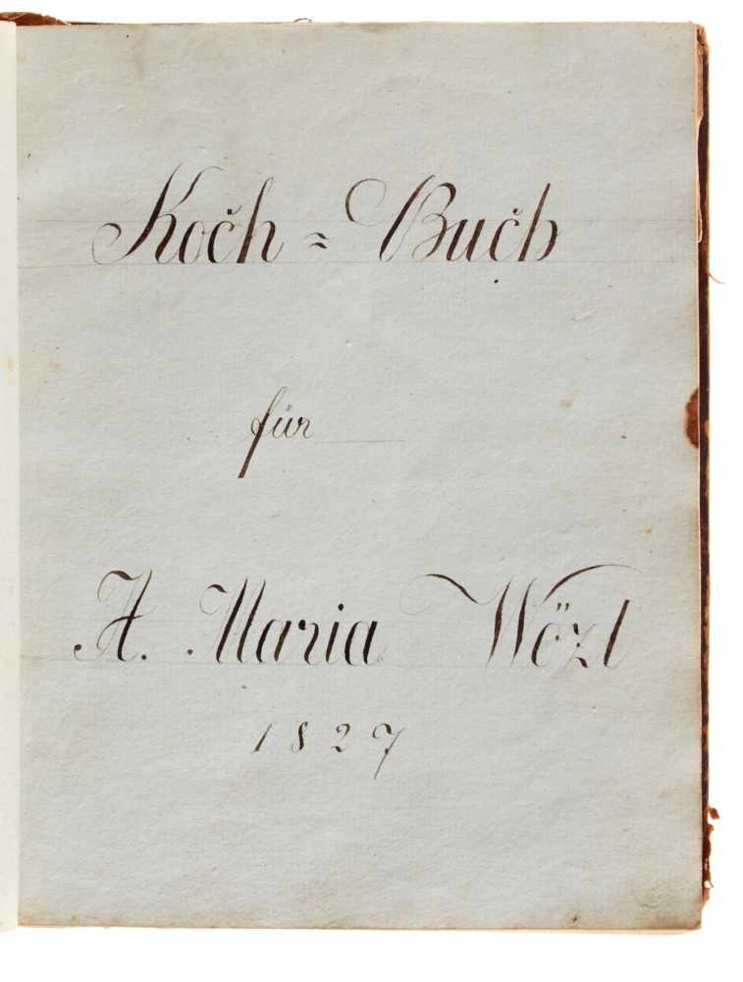 "Koch-Buch für A. Maria Wözl".Deutsche Handschrift auf Papier. Österreich, dat. 1827; mit einigen - Bild 2 aus 5