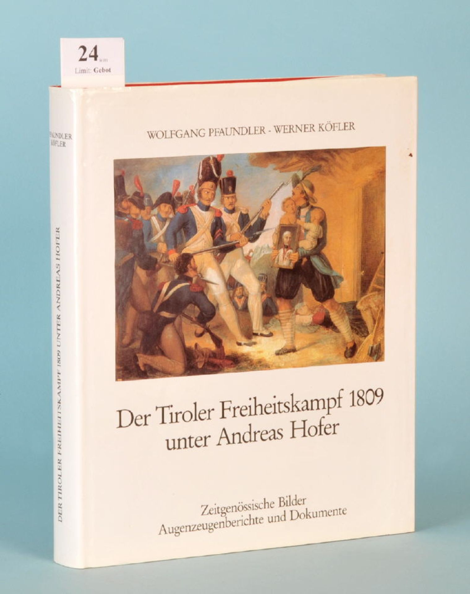 Pfaundler, W. u. Köfler, W. "Der Tiroler Freiheitskampf 1809...""...unter Andreas Hofer", zahlr.,