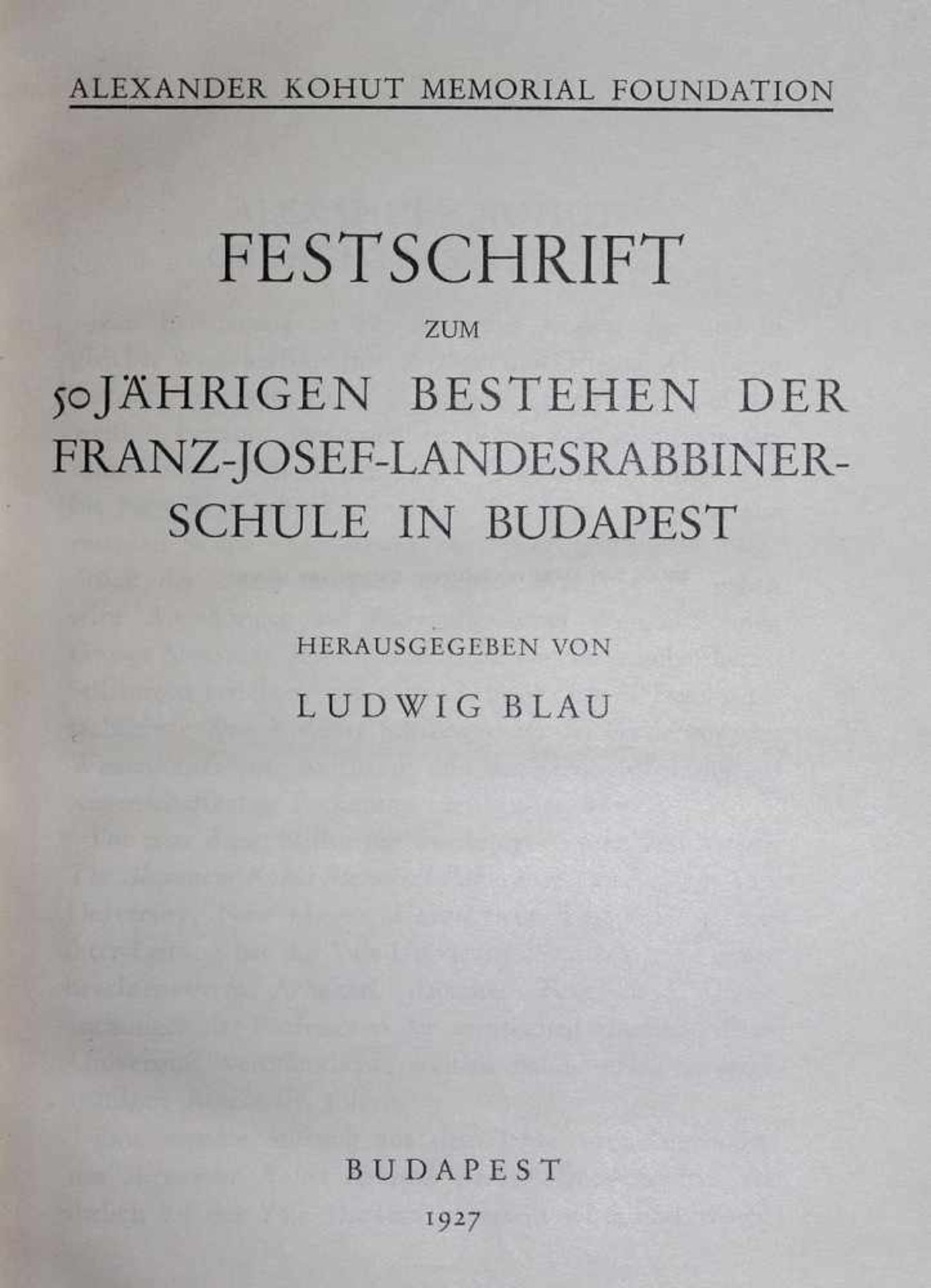 Blau,L. (Hrsg.).Festschrift zum 50-jährigen Bestehen der Franz-Josef Landesrabbiner-Schule in B