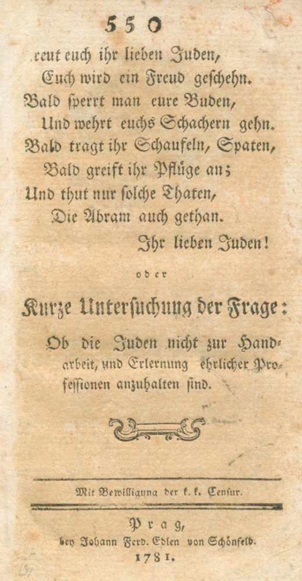 Freut euch ihr lieben Juden,Euch wird ein Freud geschehn. Bald sperrt man eure Buden ... Ihr li