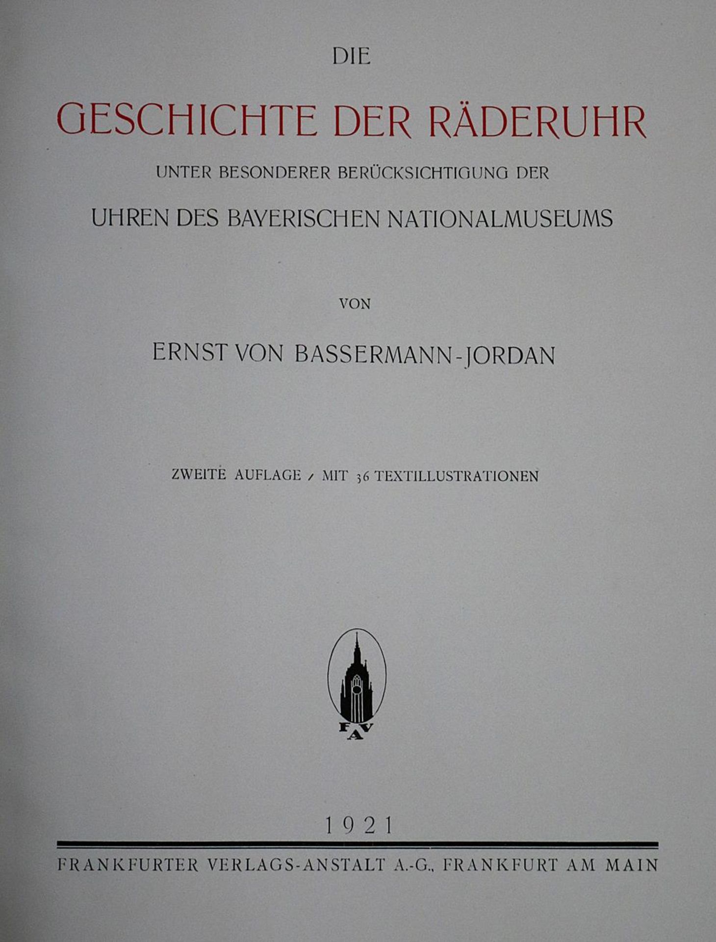 Bassermann-Jordan,E.v.Die Geschichte der Räderuhr. Unter besonderer Berücksichtigung der Uhren