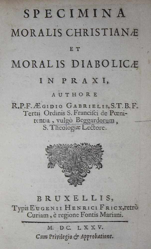 Gabrielis (auch Gabriel), Aegidius (Gilles).Specimina moralis christianae et moralis diabolicae