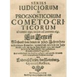 Lips,F.Series Iudiciorum &amp; Prognosticorum Cometo-Criticorum ab anno 1580. usque ad annum 16