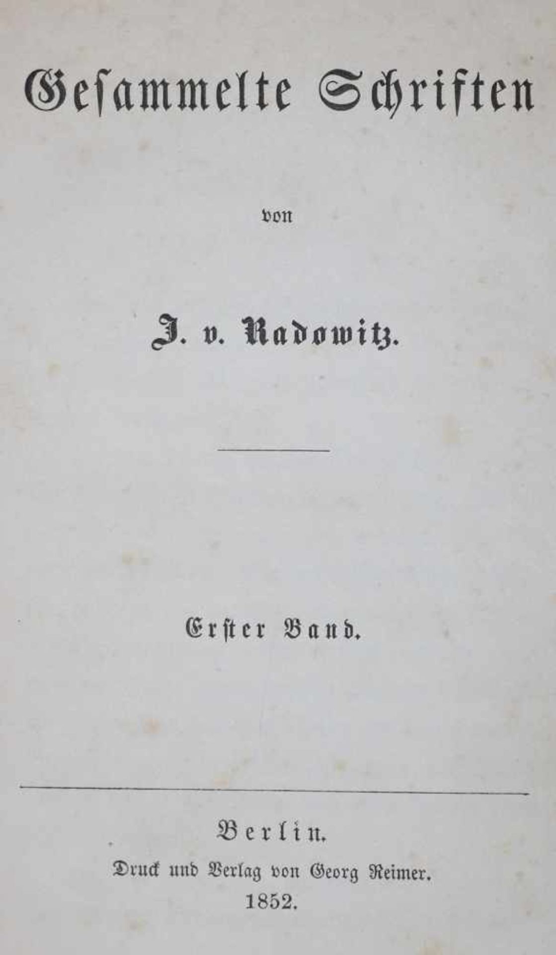 Radowitz,J.v.Gesammelte Schriften. 5 Bde. Bln., G.Reimer 1852-53. Lwdbde. d. Zt. mit aufgez. Vd
