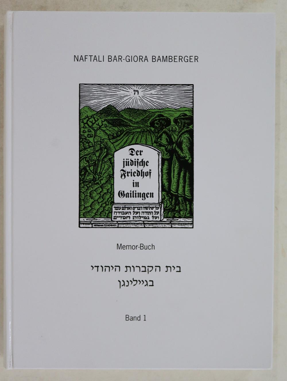 Bar-Giora Bamberger,N.Der jüdische Friedhof in Gailingen. Memor-Buch. 2 Bde. Gailingen 1994. 4°. Mit