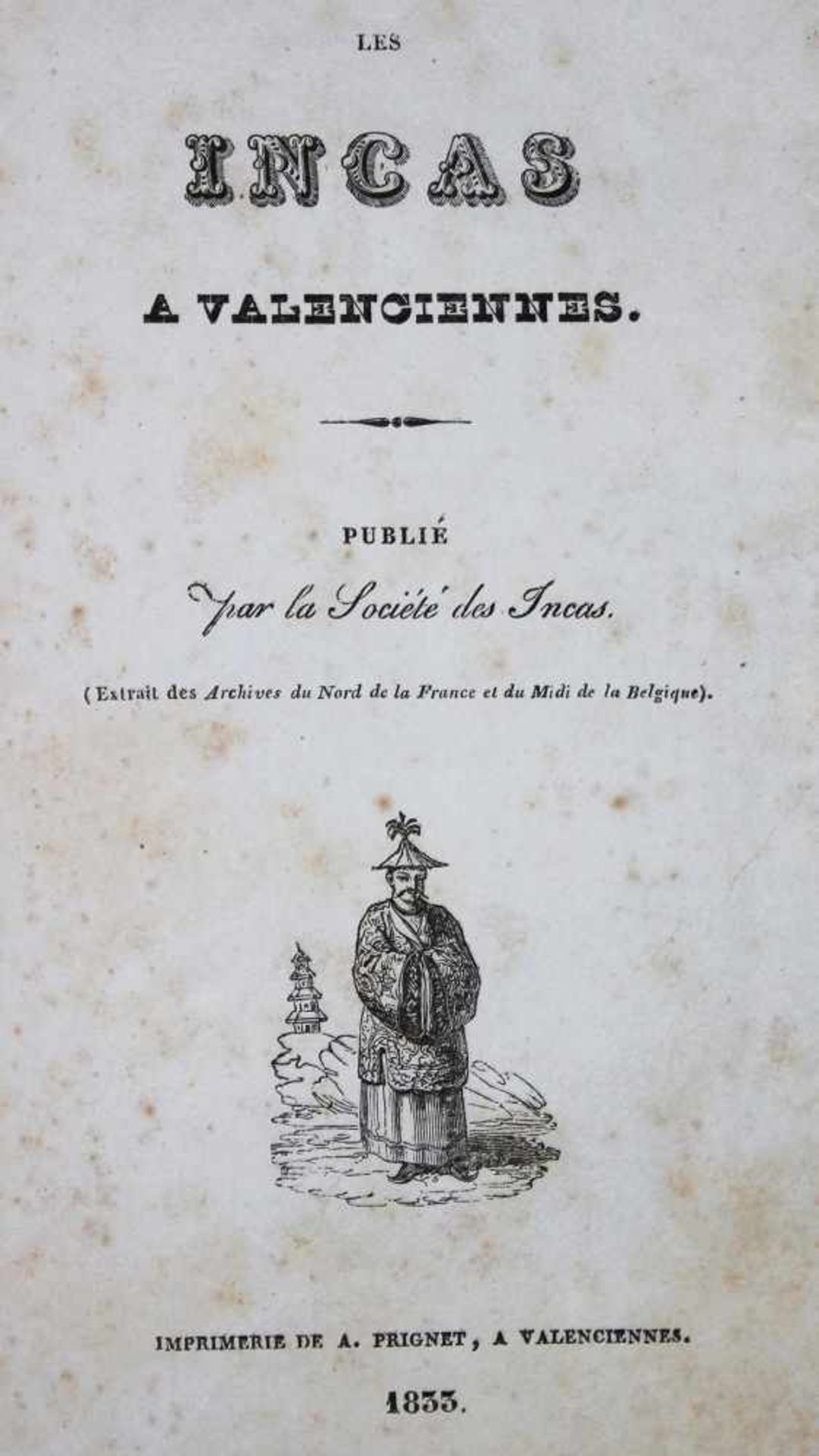 Incas a Valenciennes, Les.Publie par la Societe des Incas (Extraits des Archives du Nord de la