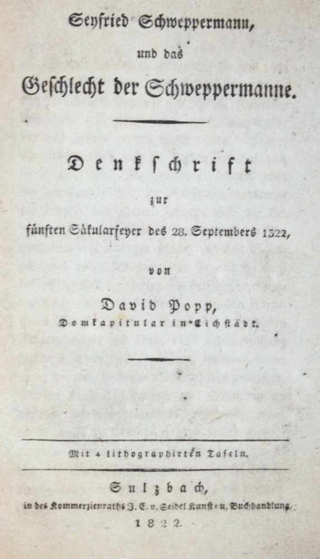 Popp,D.Seyfried Schweppermann, und das Geschlecht der Schweppermanne. Sulzbach, Seidel 1822. Mit