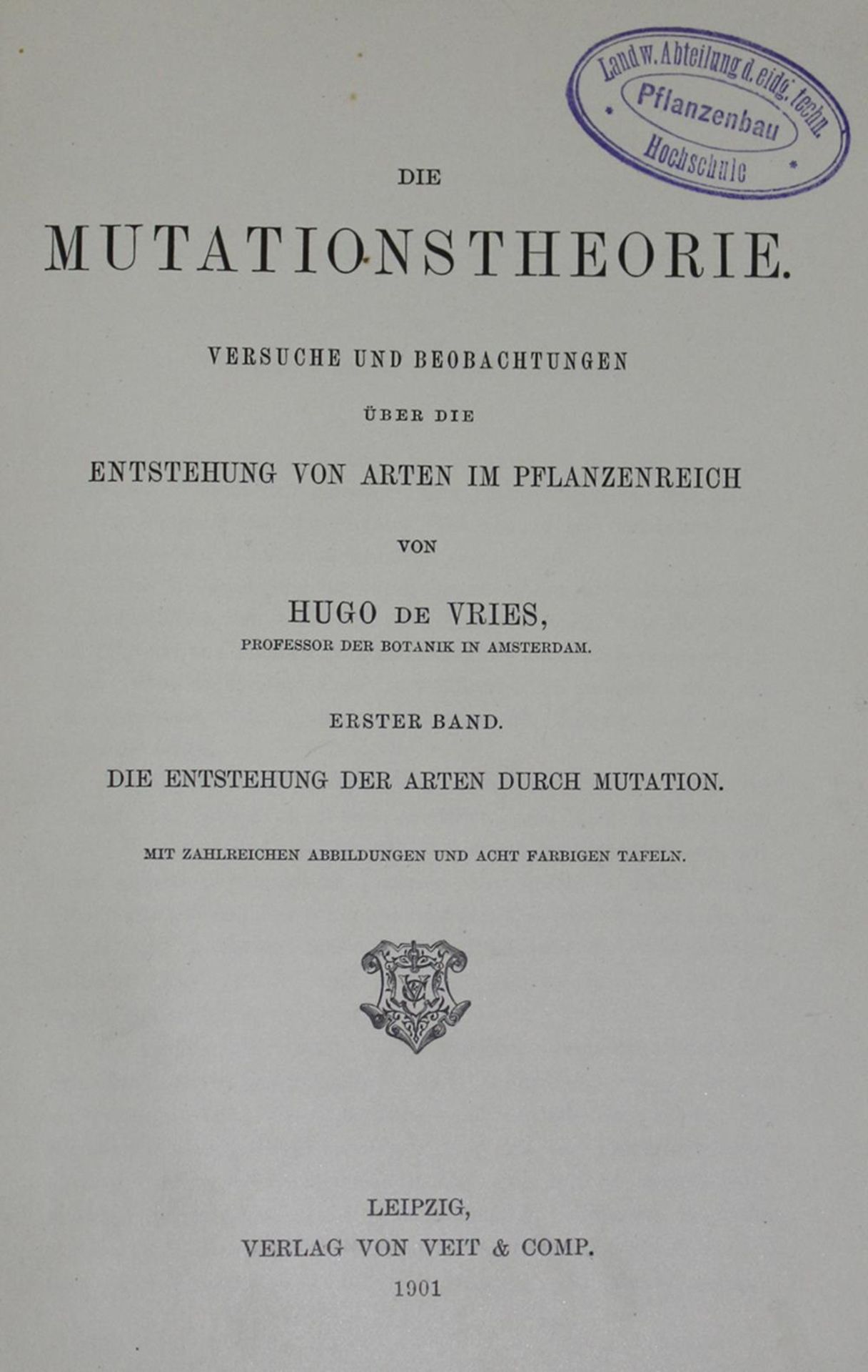 Vries,H.de.Die Mutationstheorie. Versuche und Beobachtungen über die Entstehung der Arten im