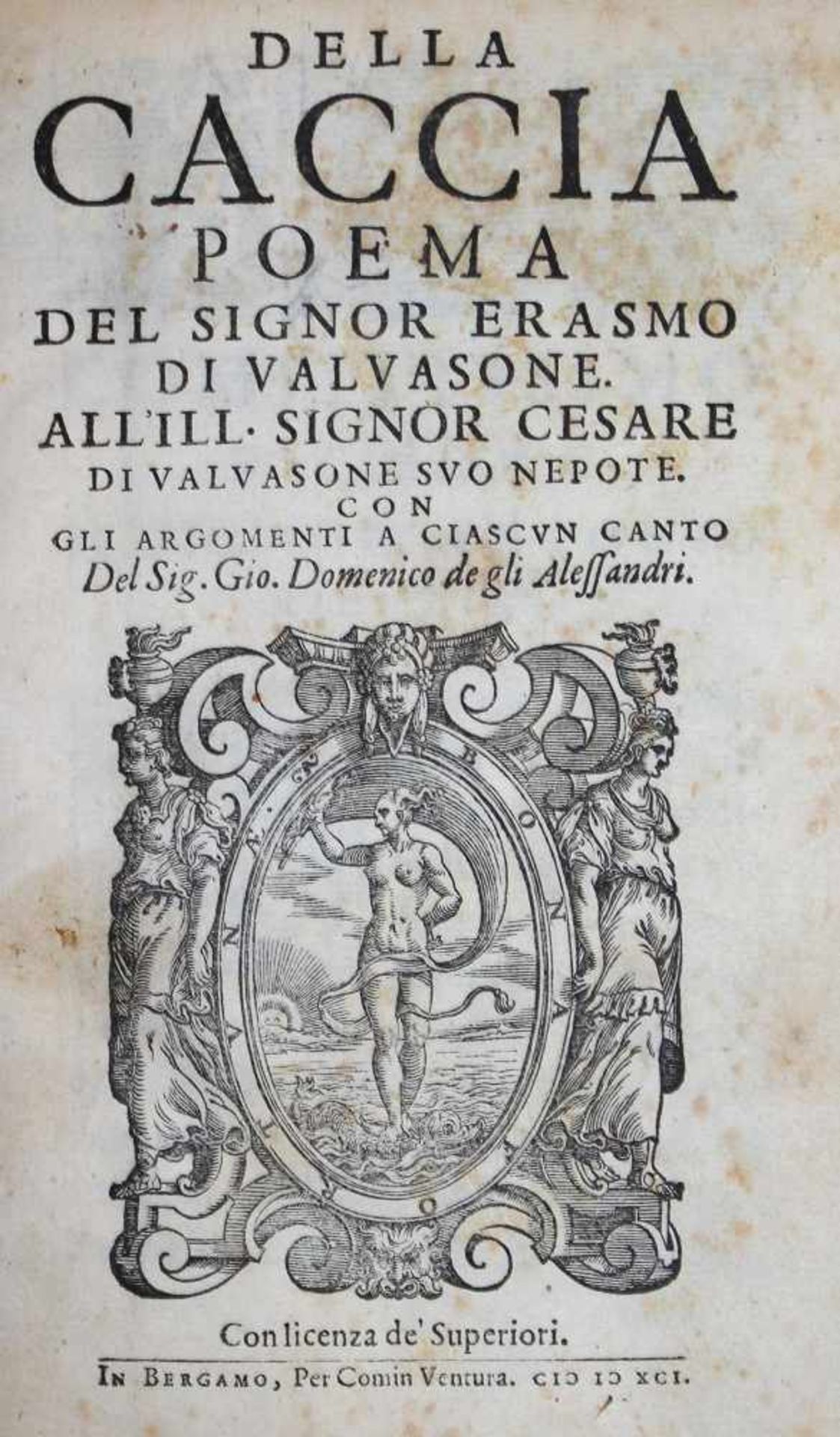 Valvasone,E.de.Della caccia poema. Bergamo, Comin Ventura 1591. Mit Holzschn.-Druckermarke a.T. u. 4