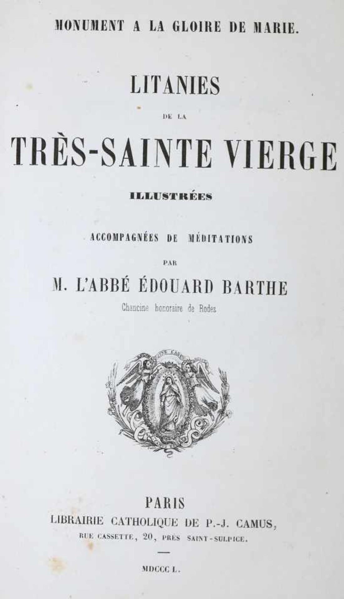 Barthe,E.Monument a la glorie de Marie. Litanies de la tres-sainte Vierge illustrees accompagnees de