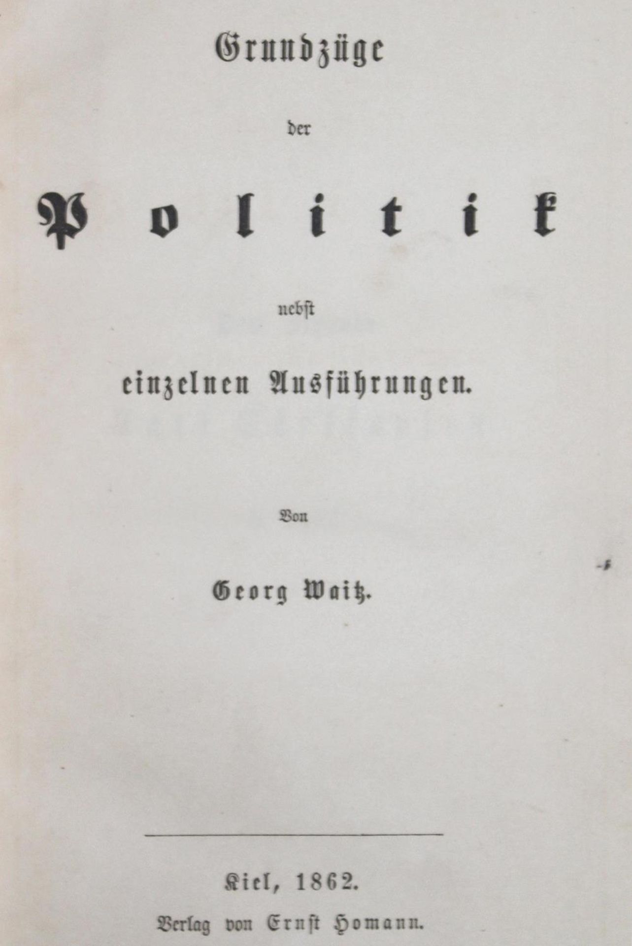 Waitz,G.Waitz,G. Grundzüge der Politik nebst einzelnen Ausführungen. Kiel, Homann, 18Wait