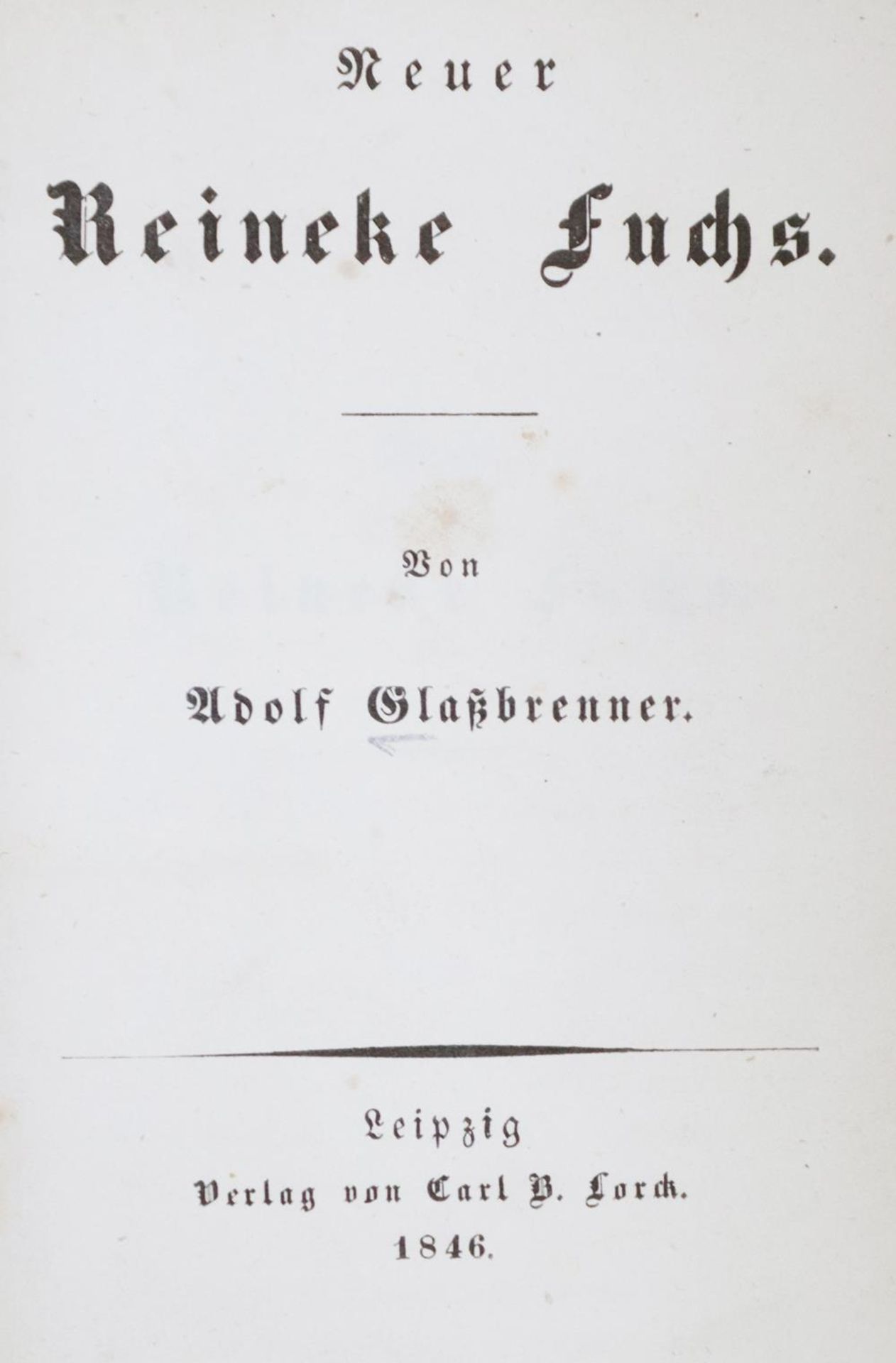 Glaßbrenner,A.Glaßbrenner,A. Neuer Reineke Fuchs. Lpz., Lorck 1846. 2 Bl., 392 S. Hlw Glaßbrenner,