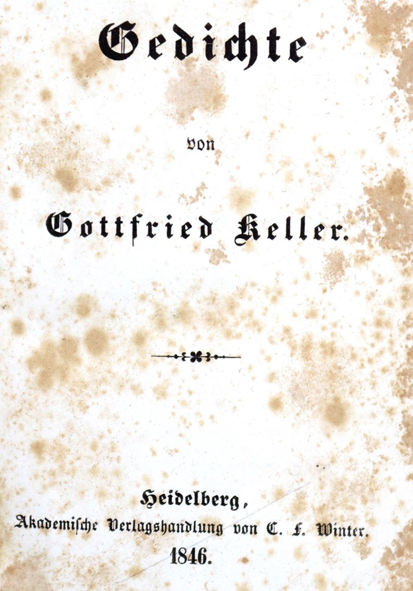 Keller,G.Keller,G. Gedichte. Heidelberg, Winter 1846. Kl.8°. 2 Bl., 346 S. DunkelbraunKell