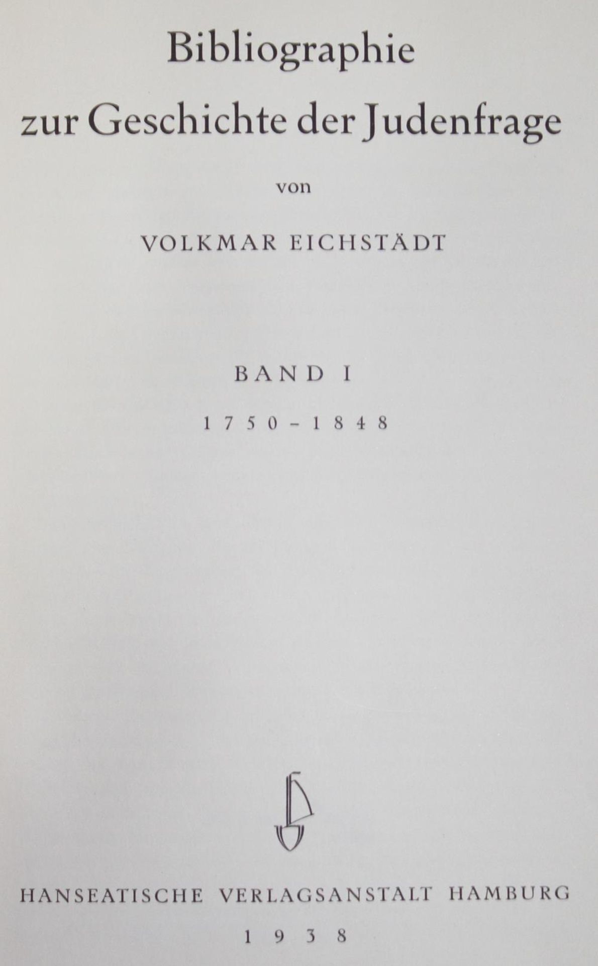 Eichstädt,V.Eichstädt,V. Bibliographie zur Geschichte der Judenfrage. Band 1 (Alles EEich