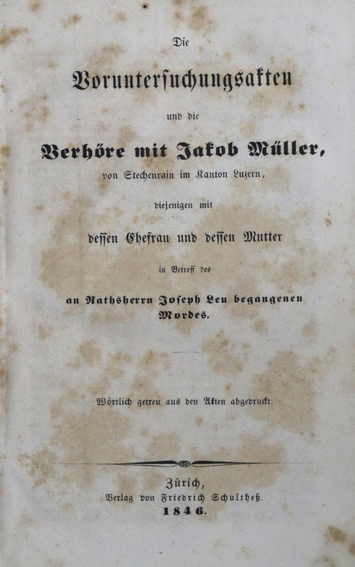 Voruntersuchungsakten, Die,Voruntersuchungsakten, Die, und die Verhöre mit Jakob MüllVoru