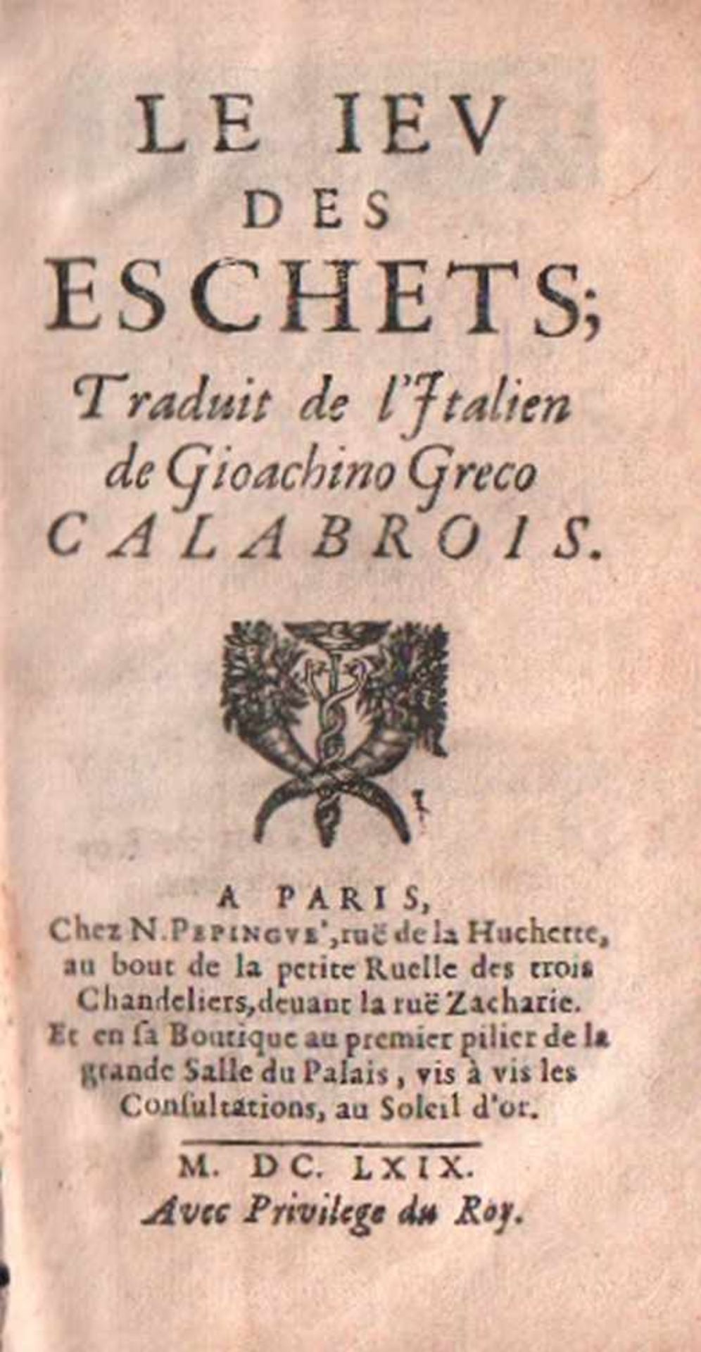 Greco, Gioachino.Le iev des eschets, Traduit de l'Italien de ... Paris, Pepingue, 1669. 12°. Mit