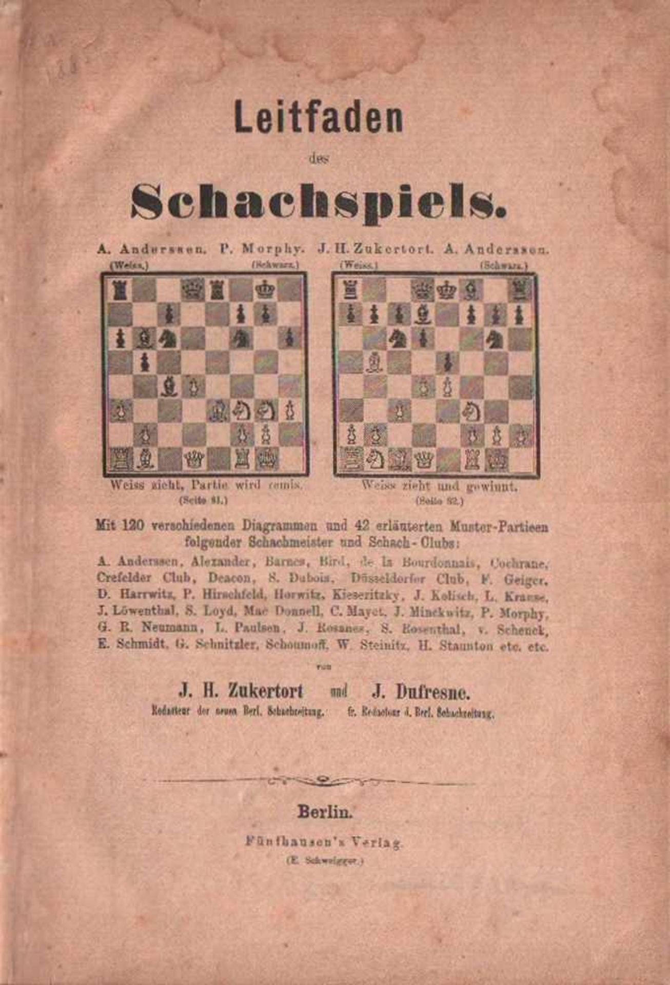 Zukertort, J. H. und J(ean) Dufresne.Leitfaden des Schachspiels. Mit ... 42 erläuterten Muster -