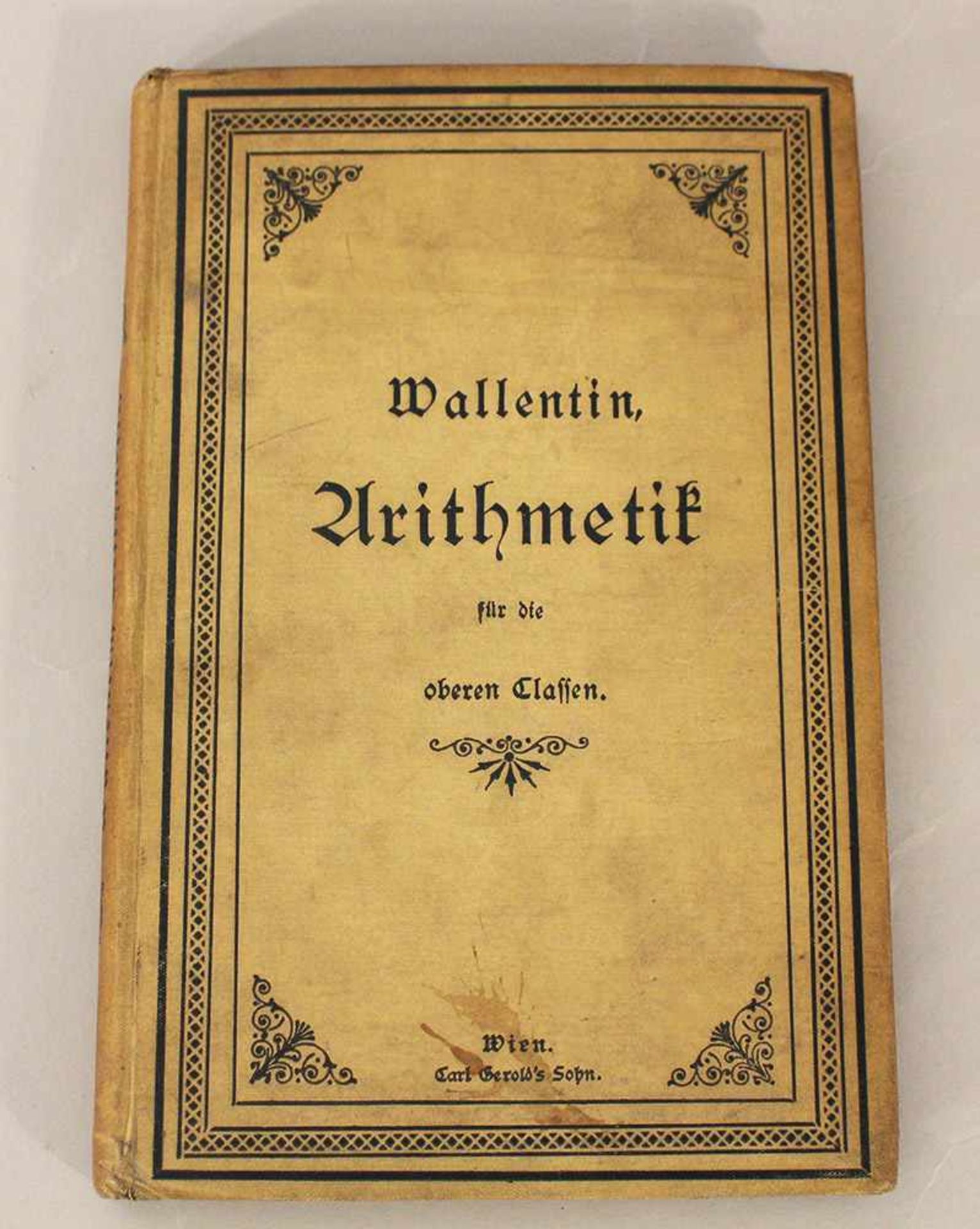 Wallentin Arithmetic Vienna 1890.22,5 x 15 cmDieses Los wird in einer online-Auktion ohne Publikum