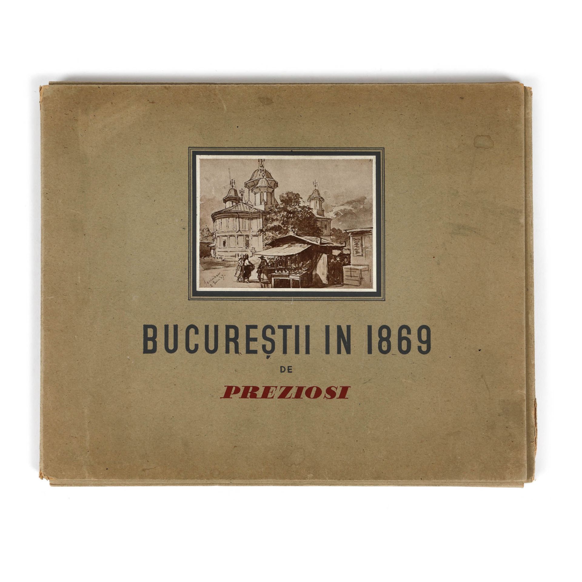 "Bucureștii în 1869" ("Bucharest in 1869"), by Count Amedeo Preziosi, 1934 (15 plates)