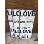 THREE METAL SIGNS 'LOVE IS KIND ANYTHING LESS ISN'T LOVE AT ALL'