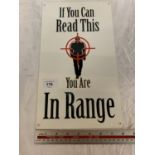 A 'IF YOU CAN READ THIS YOU ARE IN RANGE' METAL SIGN