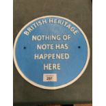 A CAST BRITISH HERITAGE - NOTHING OF NOTE HAS HAPPENED HERE SIGN