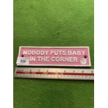 NOBODY PUTS BABY IN THE CORNER SIGN
