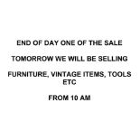 END OF DAY ONE OF THE SALE - TOMORROW WE WILL BE SELLING FURNITURE, VINTAGE ITEMS, TOOLS ETC