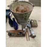 A COLLECTION OF VINTAGE ITEMS TO INCLUDE GALVANISED BUCKET, BOTTLES, PLANER ETC.