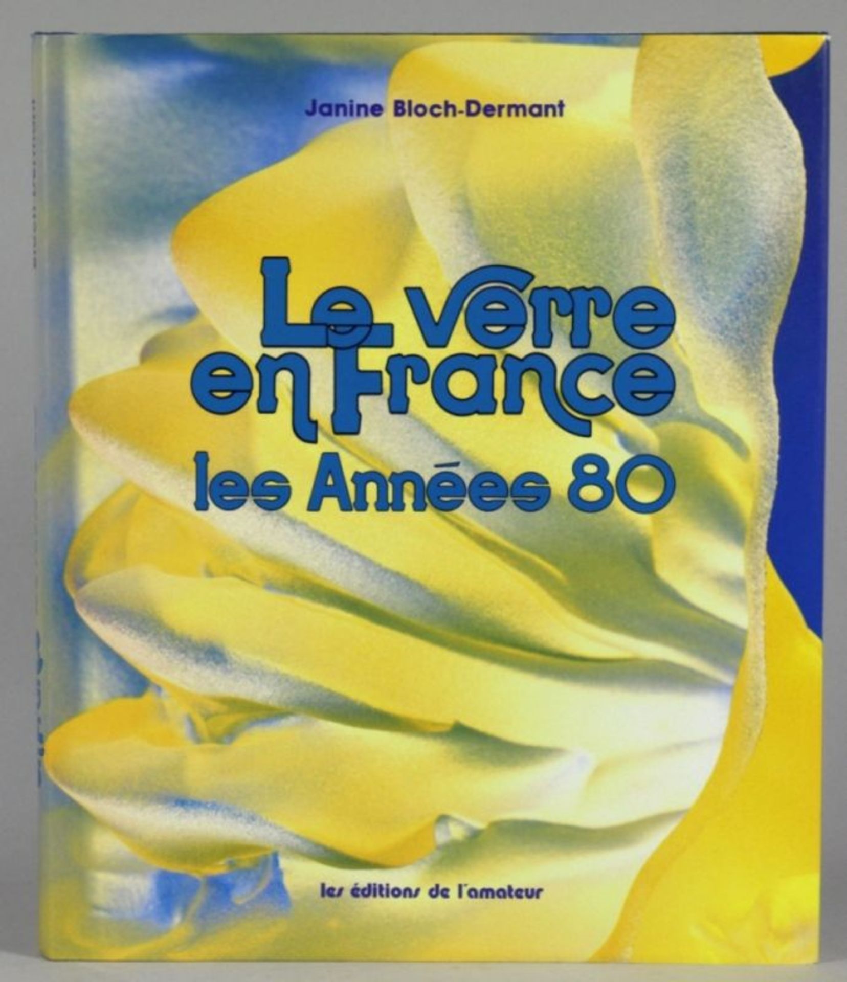Buch, Le Verre en France les Annees 80, J.Bloch-Dermant, Paris,in französischer Sprachegeschrie
