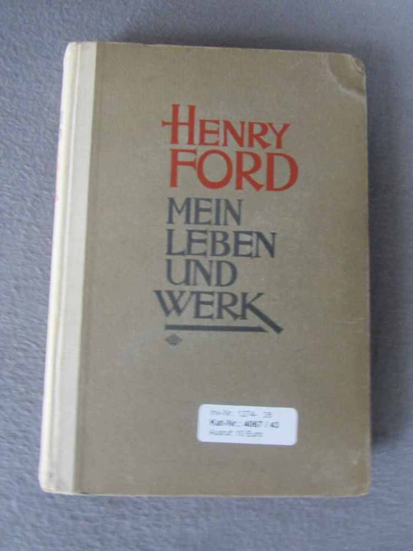 Mein Leben und Werk Henry Ford, Einzig autorisierte Deutsche Ausgabe von Curt und Marguerite