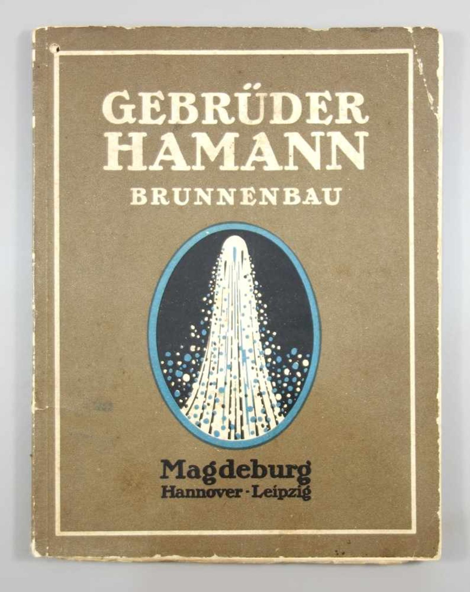 Illustrierte Referenzliste der Gebrüder Hamann, Magdeburg, Brunnenbau, um 1910, 46 S.,