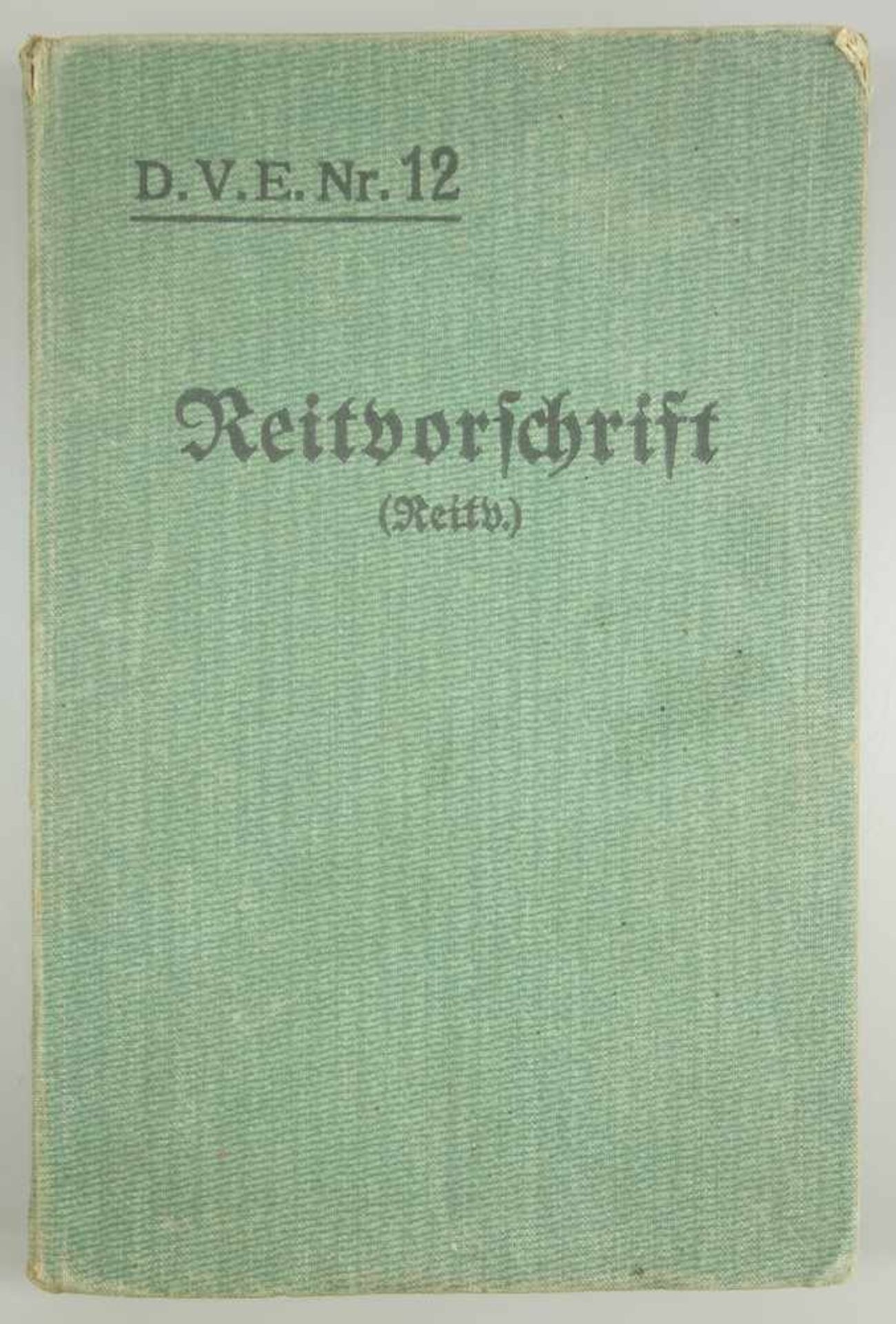 Reitvorschrift vom 29.Juni 1912, für Kavallerie und auch für den Reitdienst der übrigen Waffen,