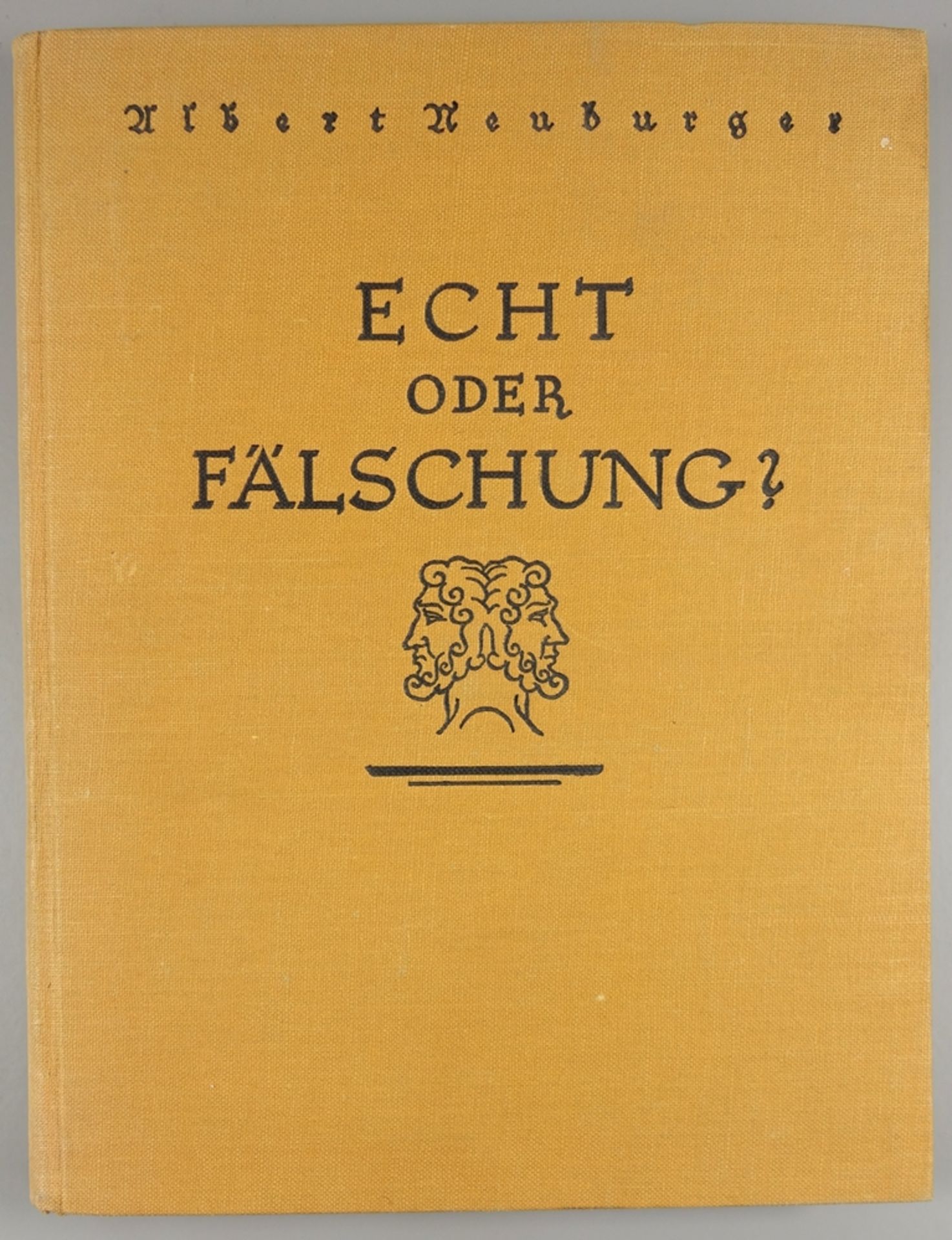 "Echt oder Fälschung?", Dr.Albert Neuburger, Leipzig, 1924, Die Beurteilung, Prüfung und