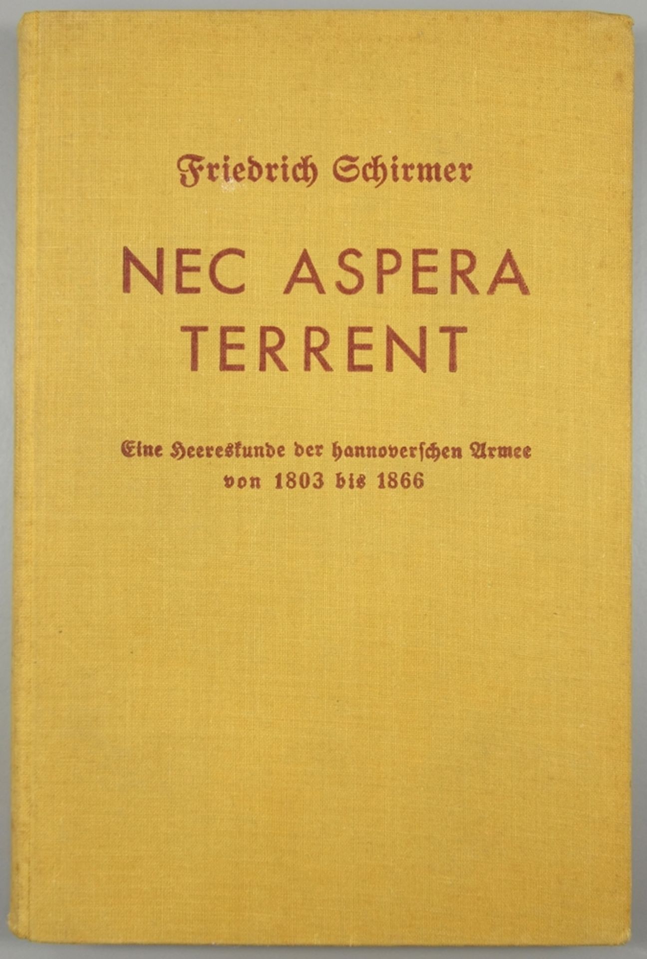 "Nec aspera terrent, Eine Heereskunde der hannoverschen Armee…" von Friedrich Schirmer, 1937, Band