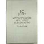 Festschrift "10 Jahre Medizinische Akademie Magdeburg 1954-1964", hrg. vom Rektor und Senat der