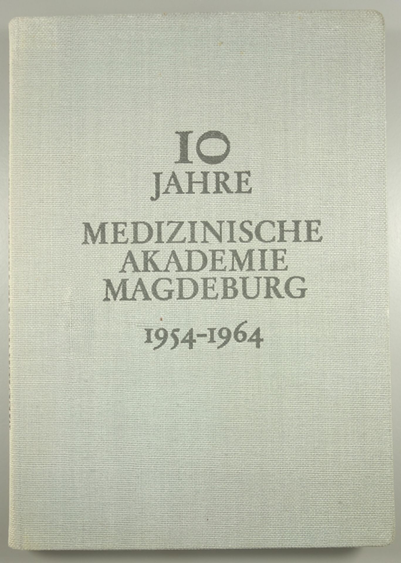 Festschrift "10 Jahre Medizinische Akademie Magdeburg 1954-1964", hrg. vom Rektor und Senat der