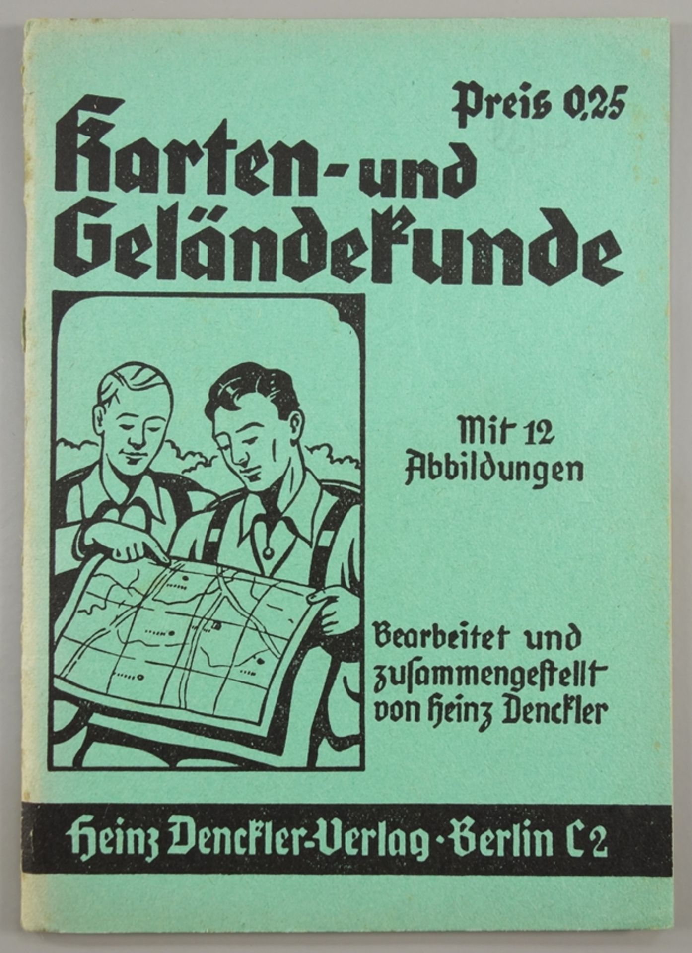 Karten- und Geländekunde, Heinz Denckler Verlag, Berlin, 1.Auflage, WK II, mit 12 Abbildungen,