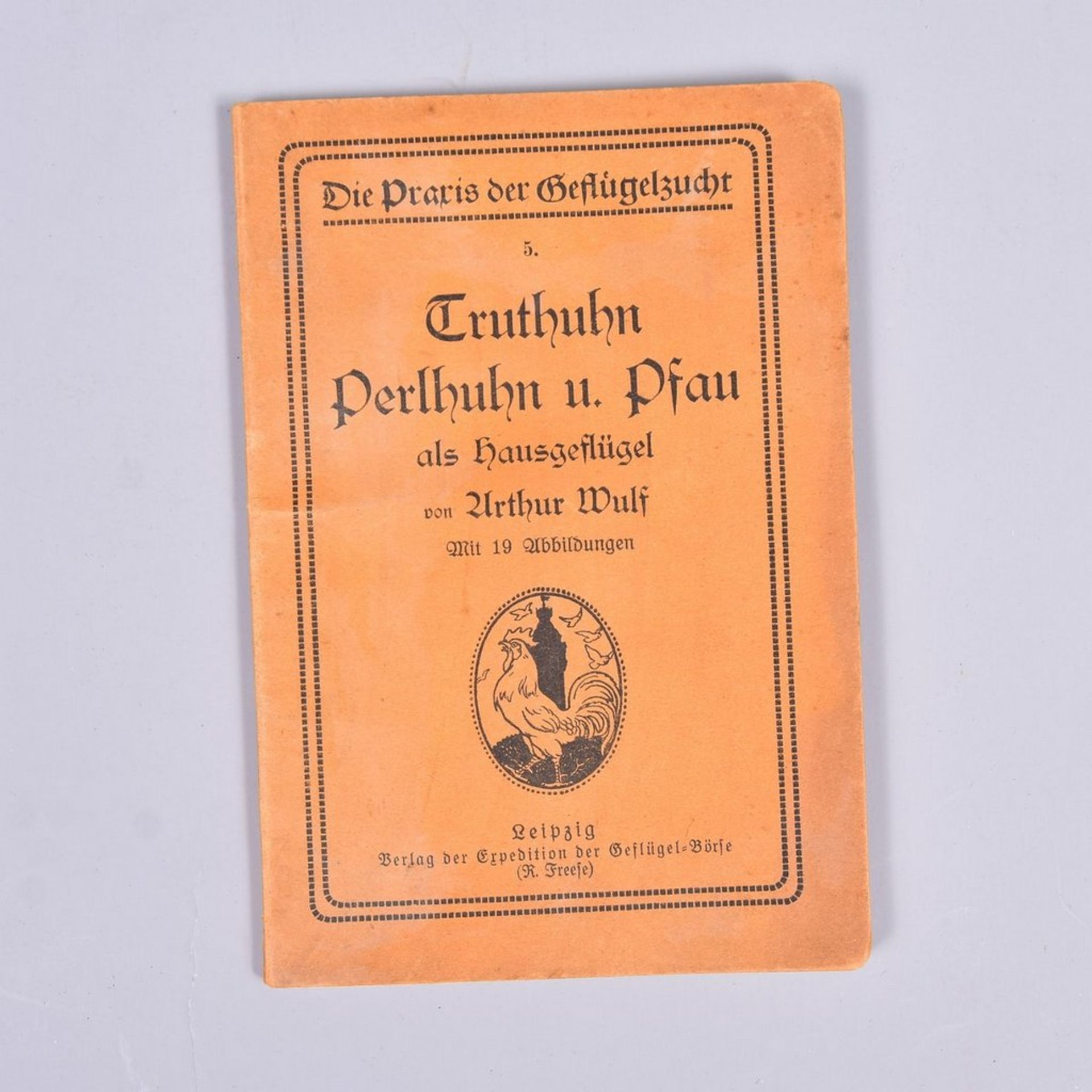 "Truthuhn, Perlhuhn und Pfau- als Hausgeflügel ", Die Praxis der Geflügelzucht von Arthur Wulf,