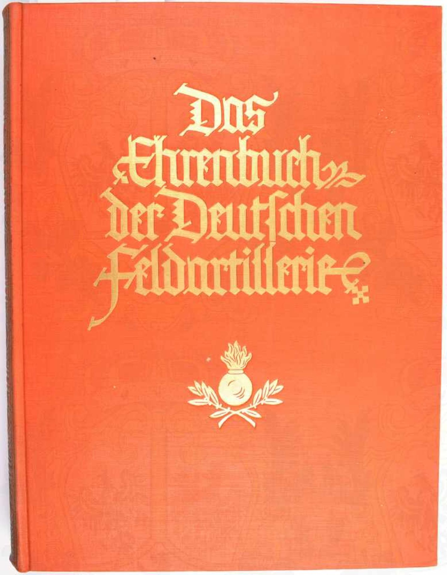 DAS EHRENBUCH DER DEUTSCHEN FELDARTILLERIE, Verlag Kolk Berlin, um 1930, Fotos, tls. farb. Abb.,