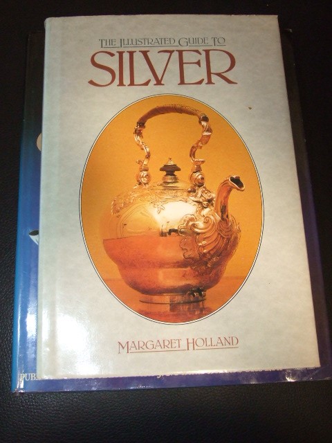 The Illustrated Guide to Silver Margaret Holland & a Guide to Collecting Silver Elizabeth Castres - Image 2 of 2
