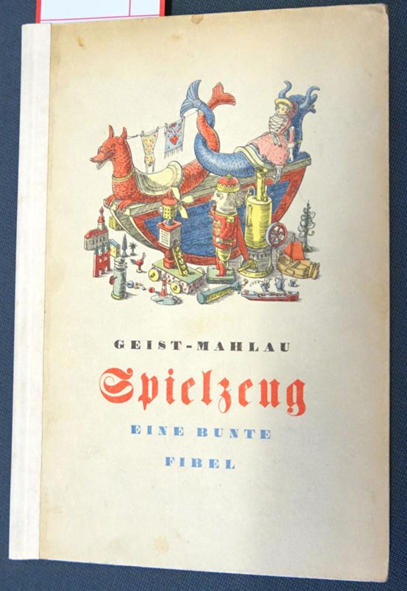 Geist, Hans-Friedrich und Mahlau, Alfred: Spielzeug. Eine bunte Fibel