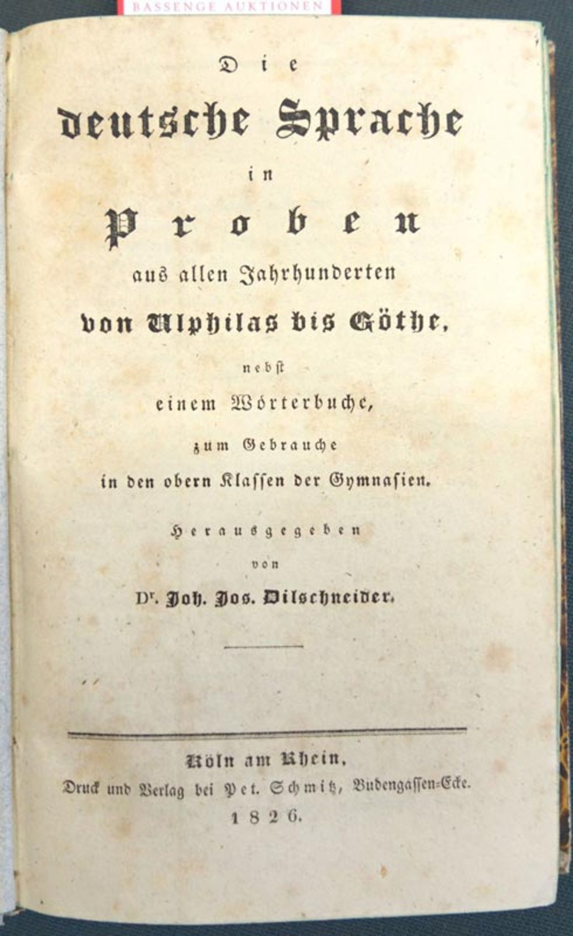 Dilschneider, Johann Joseph: Die deutsche Sprache in Proben aus allen Jahrhunderten von Ulphilas bis